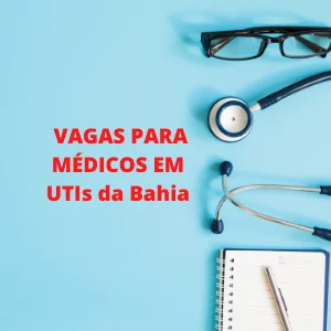 VAGAS PARA MÉDICOS EM UTIs da Bahia